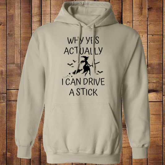 Why Yes Actually I Can Drive a Stick | Hoodie | Witch | Fun