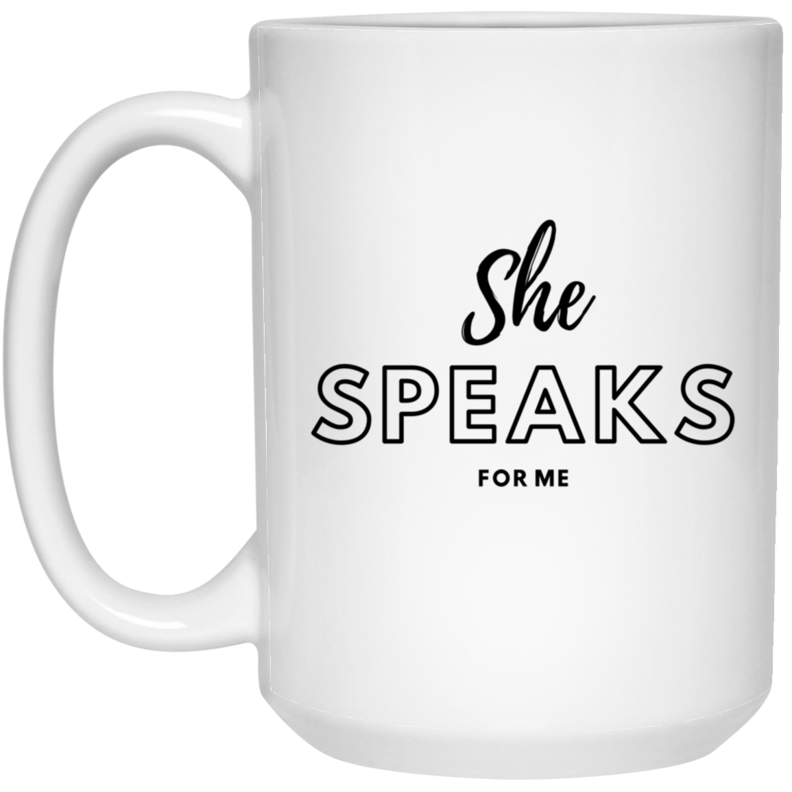 She SPEAKS For Me | Shirt | Hoodie | Mug | Show the world your support