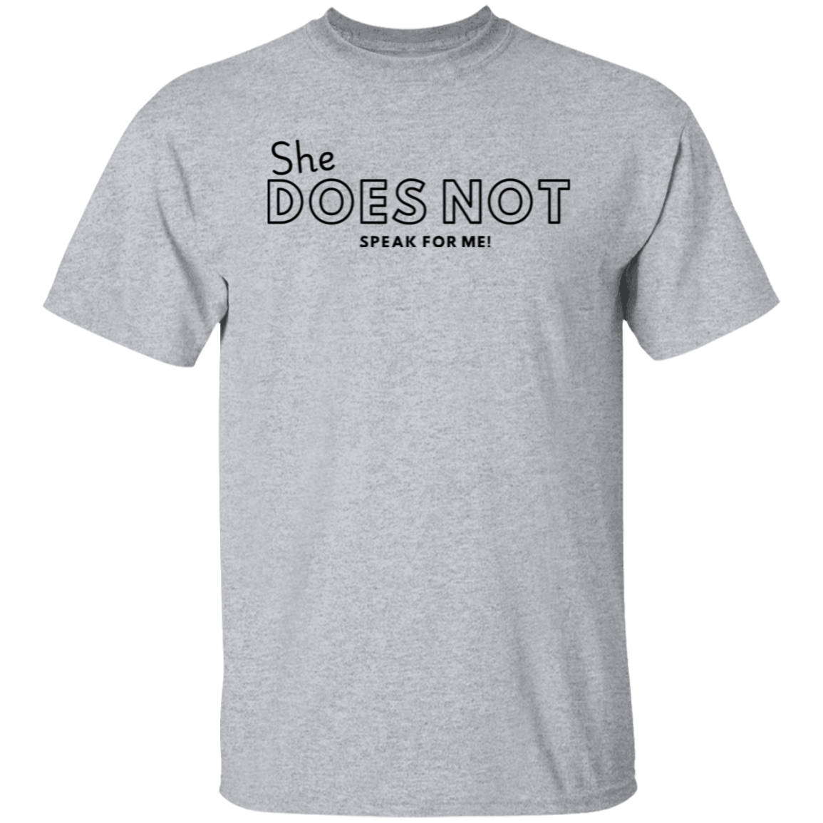 She DOES NOT Speak for Me | Shirt | Hoodie | Sweater