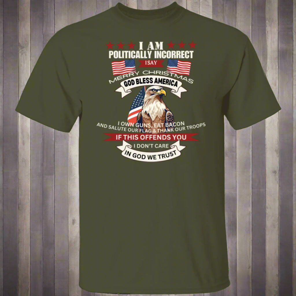 Politically Incorrect | T-Shirt | Gift for Patriot | USA