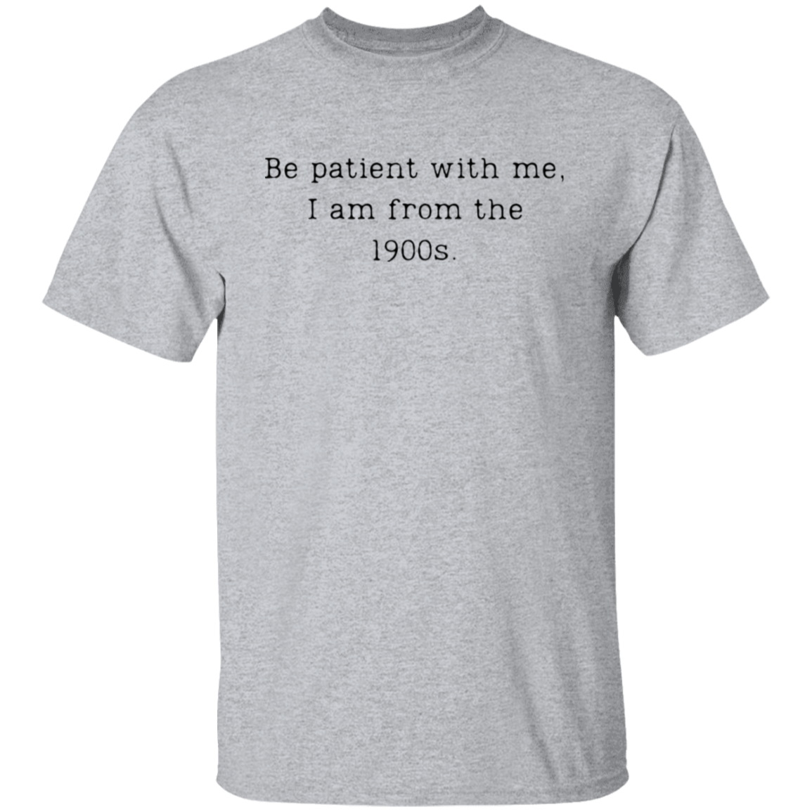 I am from the 1900s | Sweatshirt | T-Shirt