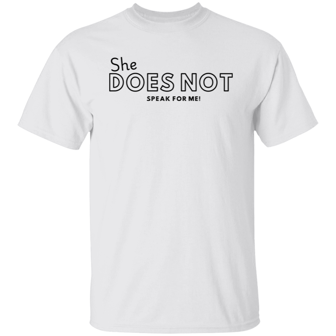 She DOES NOT Speak for Me | Shirt | Hoodie | Sweater