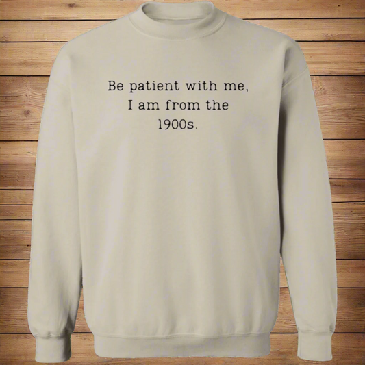 I am from the 1900s | Sweatshirt | T-Shirt