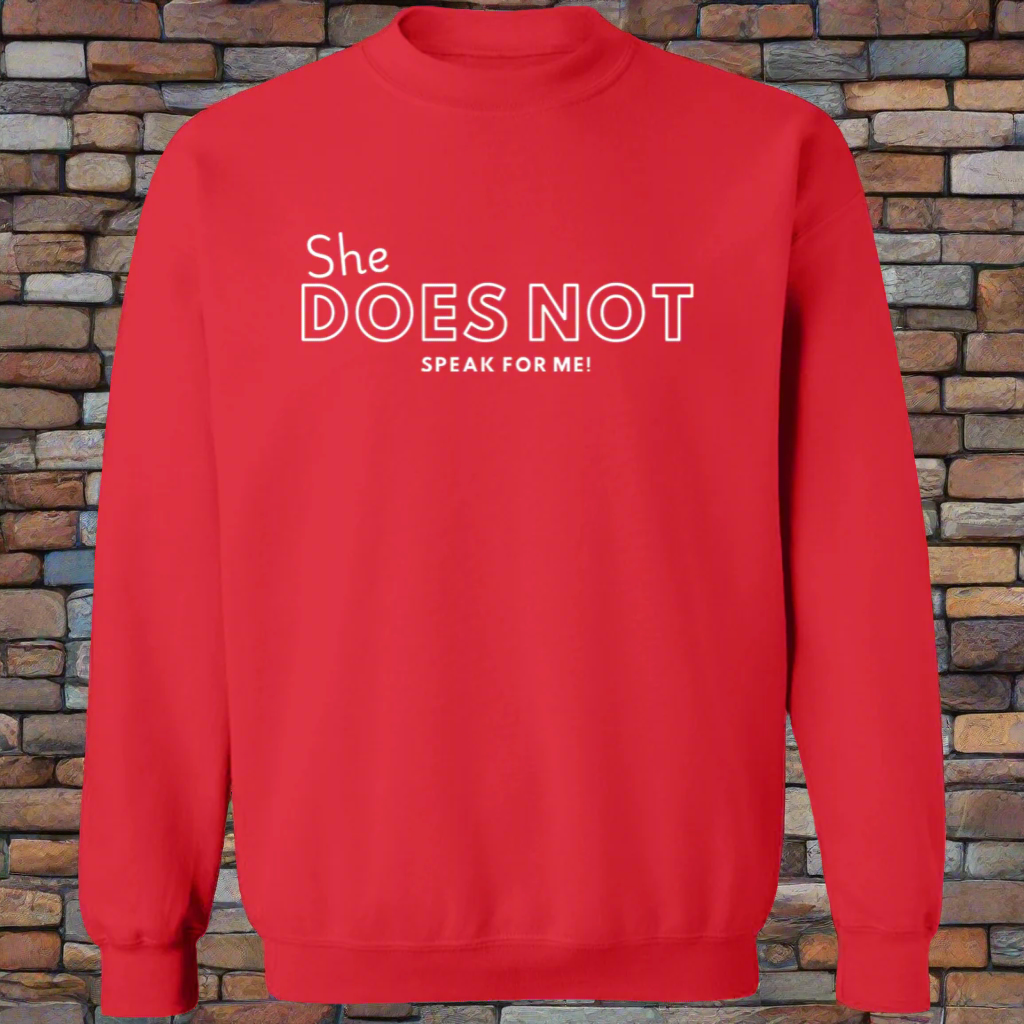 She DOES NOT Speak for Me | Shirt | Hoodie | Sweater