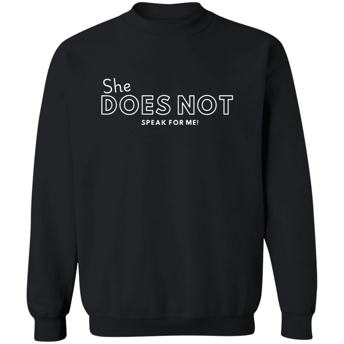 She DOES NOT Speak for Me | Shirt | Hoodie | Sweater