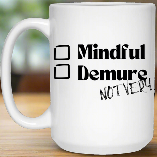 Mindful | Demure | NOT Very | 15oz Mug