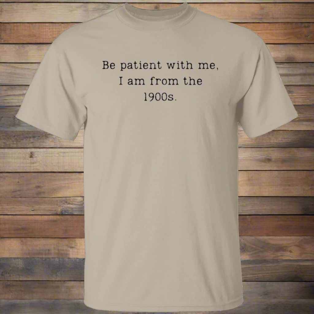 I am from the 1900s | Sweatshirt | T-Shirt