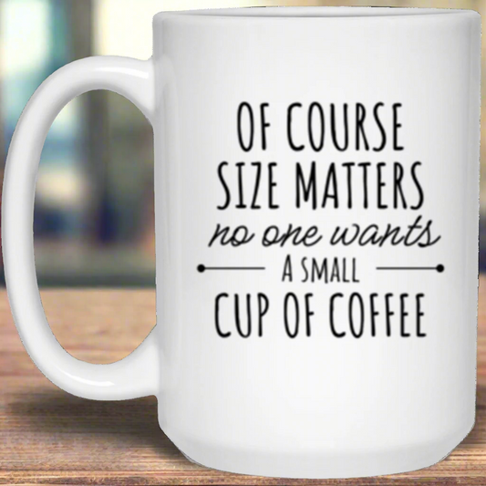 Size Matters | 15oz Mug | Of Course