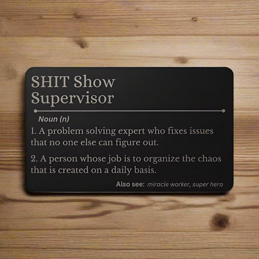 Shit Show Supervisor | Engraved Metal Card | Definition