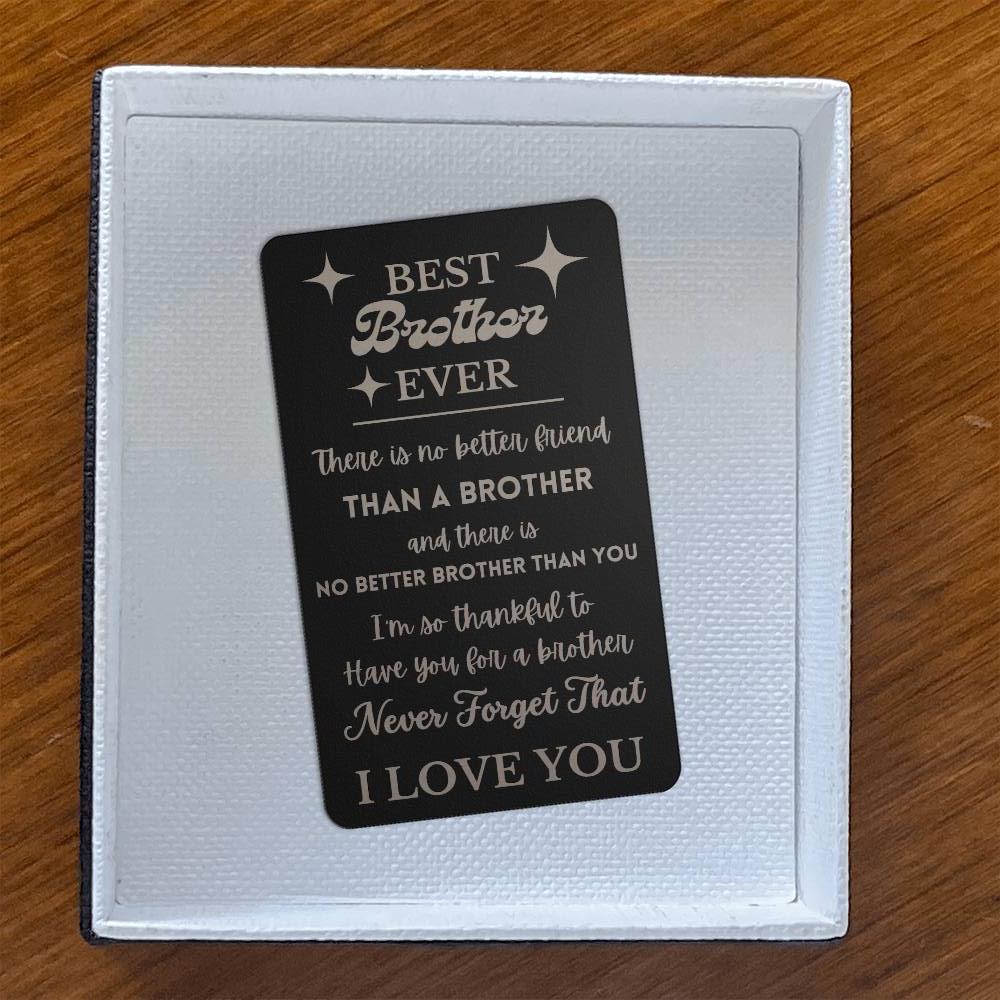 Best Brother Ever | Engraved Metal Card | Gift for Brother